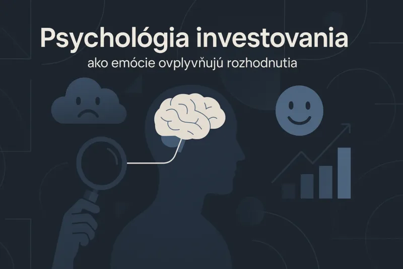 Psychológia investovania ako emócie ovplyvňujú rozhodnutia